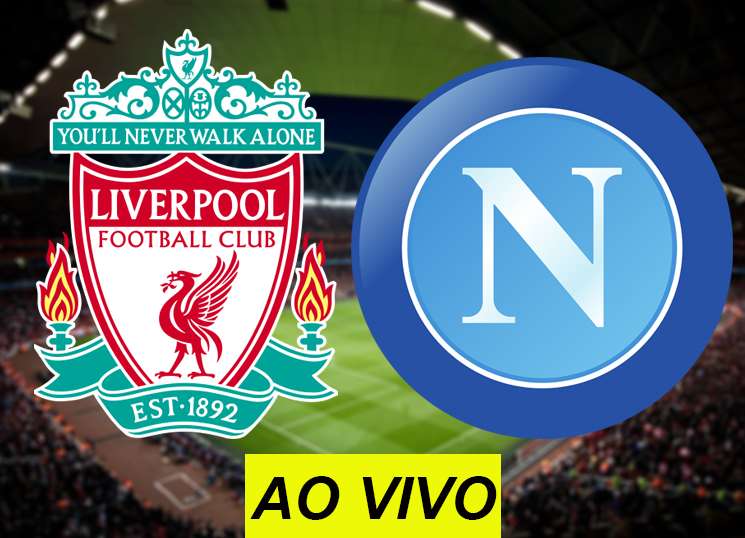 Assistir Liverpool x Napoli ao vivo na TV Assistir Liverpool x Napoli ao vivo na TV